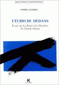 L'écho du dedans : essai sur La route des Flandres de Claude Simon