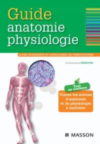 Guide anatomie-physiologie : aides-soignants et auxiliaires de puériculture