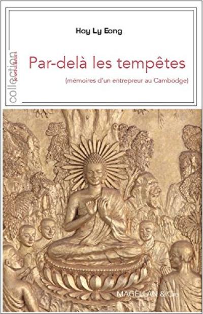 Par-delà les tempêtes : mémoires d'un entrepreneur au Cambodge