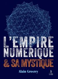 L'empire numérique & sa mystique