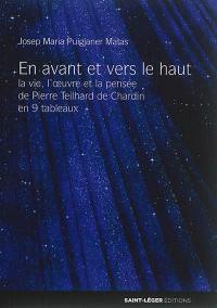 En avant et vers le haut : la pensée de Teilhard de Chardin en 9 actes