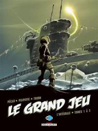 Le grand jeu : l'intégrale. Vol. 1. Tomes 1 à 3