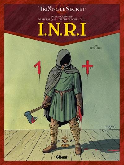 INRI : le triangle secret. Vol. 1. Le suaire