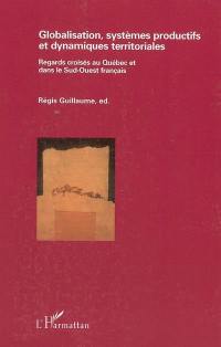 Globalisation, systèmes productifs et dynamiques territoriales : regards croisés au Québec et dans le Sud-Ouest français