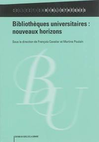 Bibliothèques universitaires : nouveaux horizons