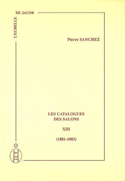 Les catalogues des Salons. Vol. 13. 1881-1883