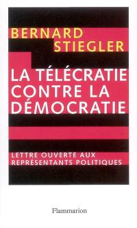 La télécratie contre la démocratie : lettre ouverte aux représentants politiques