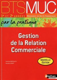 Gestion de la relation commerciale, BTS MUC 1re et 2e années management des unités commerciales par la pratique