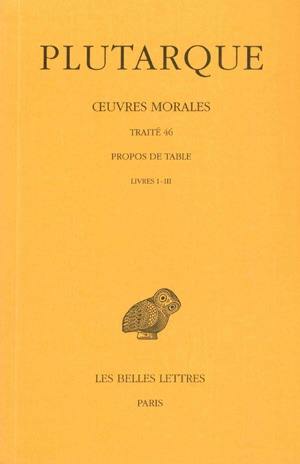 Oeuvres morales. Vol. 9-1. Propos de table : livres I-III