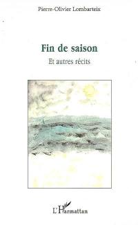 Fin de saison : et autres récits