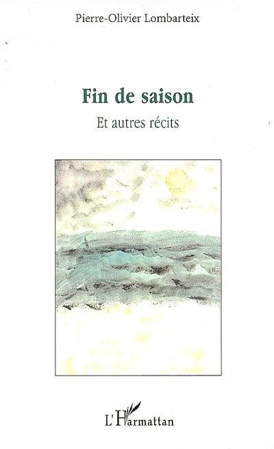 Fin de saison : et autres récits