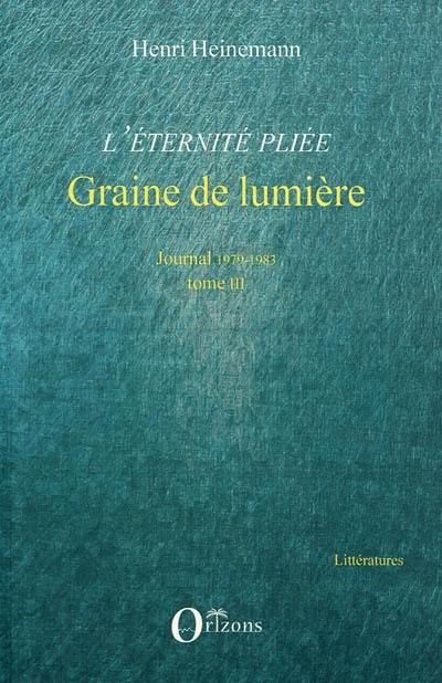 L'éternité pliée. Vol. 3. Graine de lumière, 1979-1983