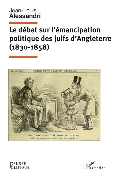 Le débat sur l'émancipation politique des juifs d'Angleterre (1830-1858)