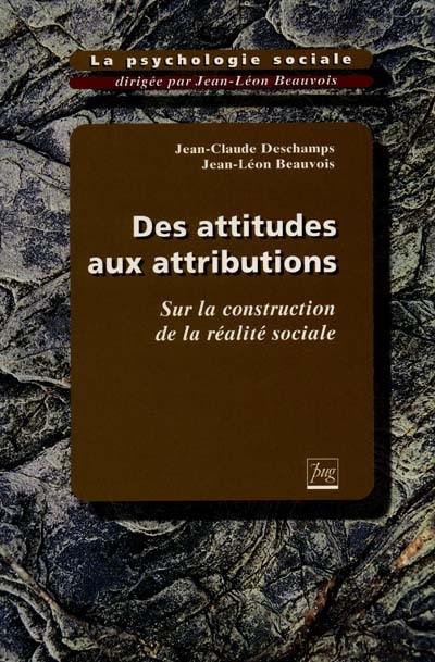 La psychologie sociale. Vol. 2. Des attitudes aux attributions : sur la construction sociale de la réalité