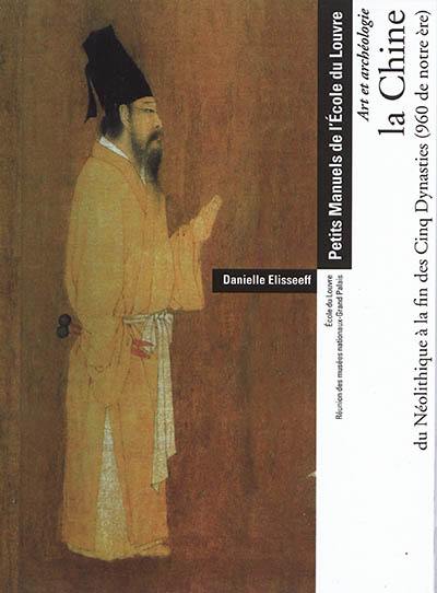 La Chine, du néolithique à la fin des Cinq Dynasties (960 de notre ère) : art et archéologie