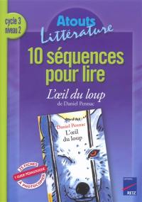 10 séquences pour lire L'oeil du loup de Daniel Pennac, cycle 3 niveau 2