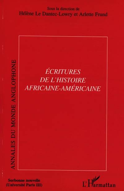 Annales du monde anglophone, n° 18. Ecritures de l'histoire africaine-américaine. The writing(s) of African-American history