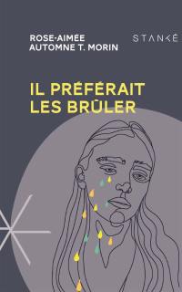 Il préférait les brûler