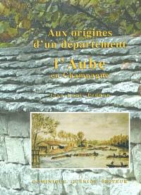 Aux origines d'un département : l'Aube en Champagne