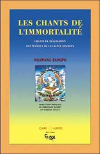 Chants de l'immortalité : chants de réalisation des maîtres de la lignée Shangpa