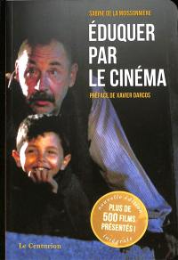 Eduquer par le cinéma : plus de 500 films présentés ! : l'intégrale