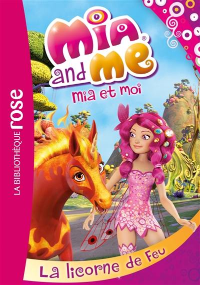 Mia and me. Vol. 10. La licorne de feu. Mia et moi. Vol. 10. La licorne de feu