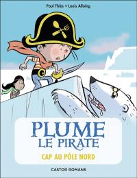 Plume le pirate. Vol. 8. Cap au pôle Nord