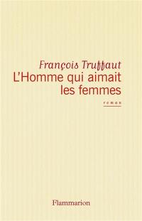 L'Homme qui aimait les femmes : cinéroman