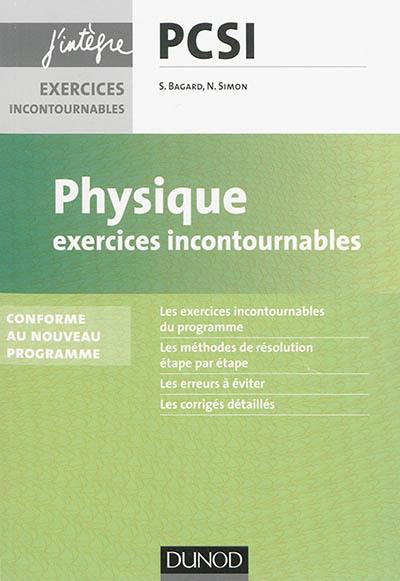 Physique : exercices incontournables PCSI : conforme au nouveau programme