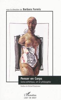 Penser en corps : soma-esthétique, art et philosophie