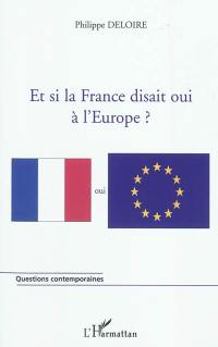 Et si la France disait oui à l'Europe ?