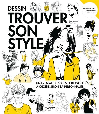 Dessin, trouver son style : un éventail de styles et de procédés à choisir selon sa personnalité