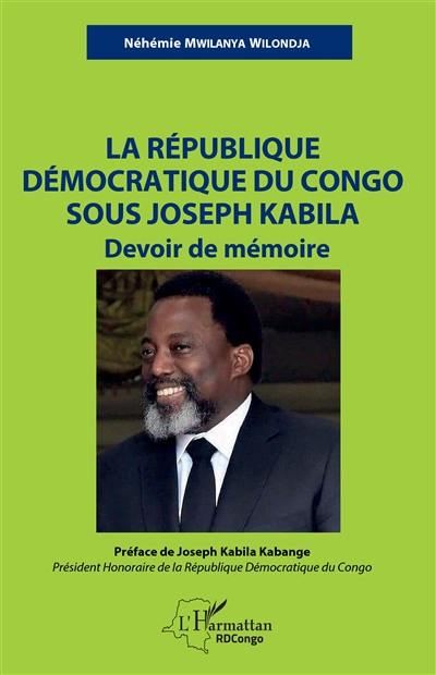 La République démocratique du Congo sous Joseph Kabila : devoir de mémoire