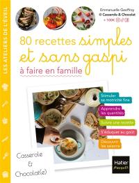 80 recettes simples et sans gaspi à faire en famille