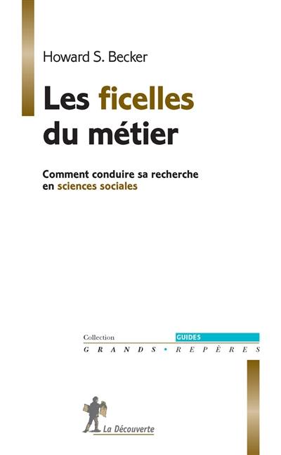 Les ficelles du métier : comment conduire sa recherche en sciences sociales