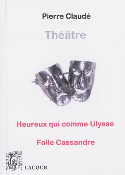 Heureux qui comme Ulysse. Folle Cassandre