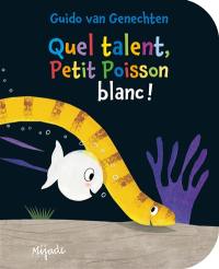 Quel talent, Petit poisson blanc !