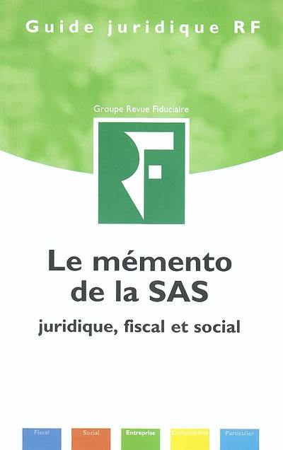 Le mémento de la SAS et de la SASU : juridique, fiscal et social