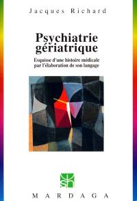 Psychiatrie gériatrique : esquisse d'une histoire médicale par l'élaboration de son langage