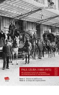 Paul Leuba (1880-1975) : de l'enfant placé au notable, autobiographie et microhistoire