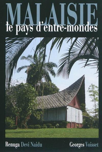 Malaisie : le pays d'entre-mondes