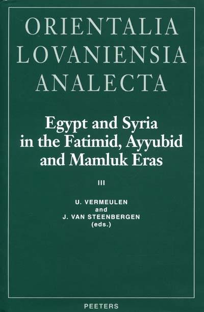 Egypt and Syria in the Fatimid, Ayyubid and Mamluk eras. Vol. 3. Proceedings of the 6th, 7th and 8th International Colloquium