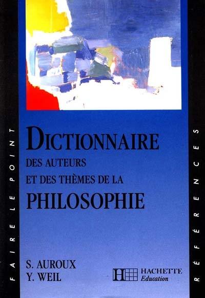 Dictionnaire des auteurs et des thèmes de la philosophie