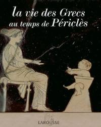 La vie des Grecs au temps de Périclès