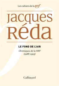 Le fond de l'air : chroniques de la NRF : 1988-1995