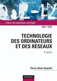 Technologie des ordinateurs et des réseaux : cours et exercices corrigés : DUT, BTS