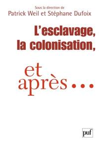 L'esclavage, la colonisation, et après : France, Etats-Unis, Grande-Bretagne