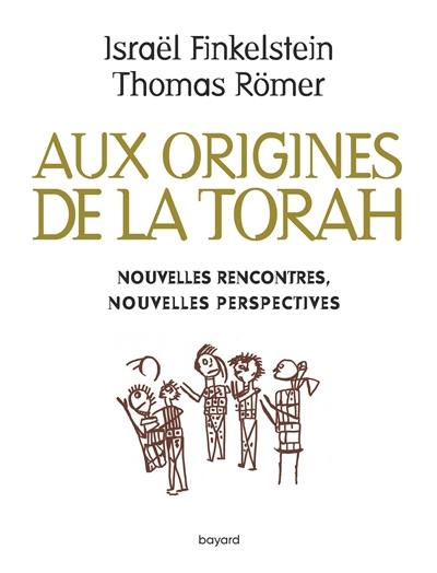 Aux origines de la Torah : nouvelles rencontres, nouvelles perspectives