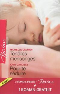 Tendres mensonges. Pour te séduire. Célibataire à la carte