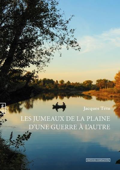 Les jumeaux de la plaine : d'une guerre à l'autre